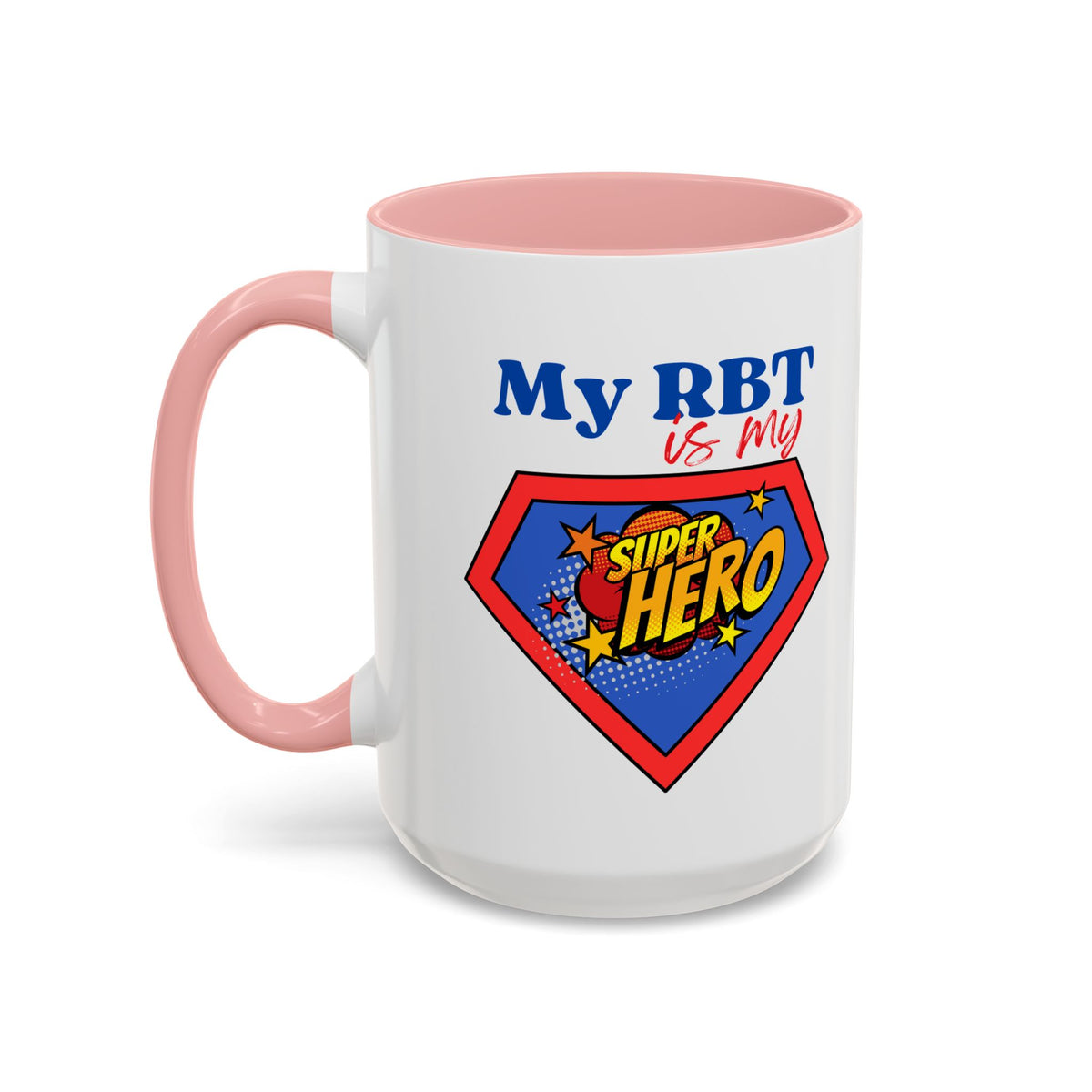 My RBT is my Superhero Accent Coffee Mug - 11 or 15oz