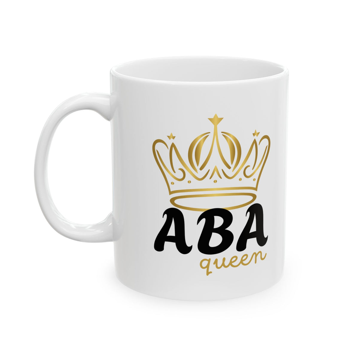 11 Oz Mug - ABA Queen Mug for ABA professionals