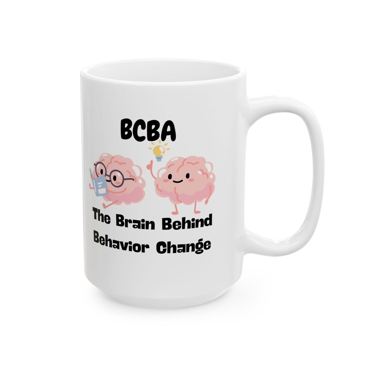 White Ceramic Mug “BCBA the mind behind behavior change”- 11oz & 15oz