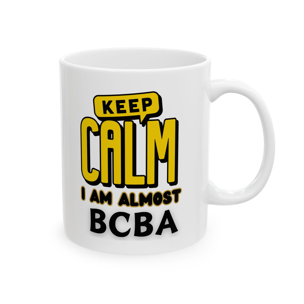 Keep Calm Iam almost BCBA-Mug for ABA professionals - 11 Oz Ceramic Mug