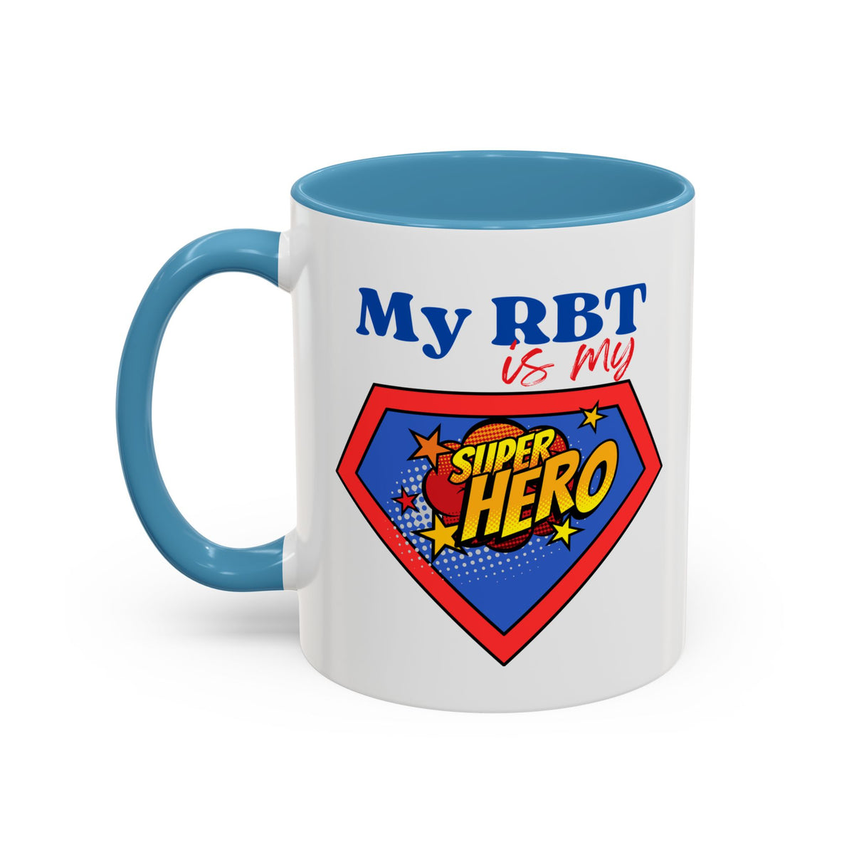 My RBT is my Superhero Accent Coffee Mug - 11 or 15oz