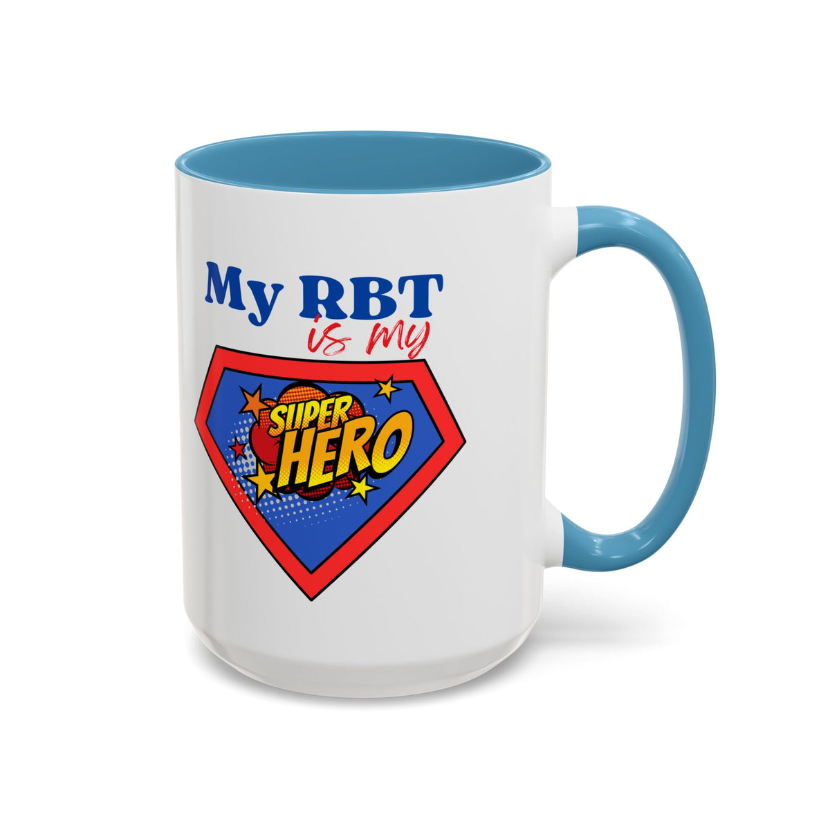 My RBT is my Superhero Accent Coffee Mug - 11 or 15oz