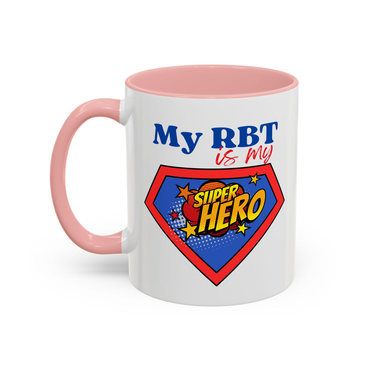 My RBT is my Superhero Accent Coffee Mug - 11 or 15oz