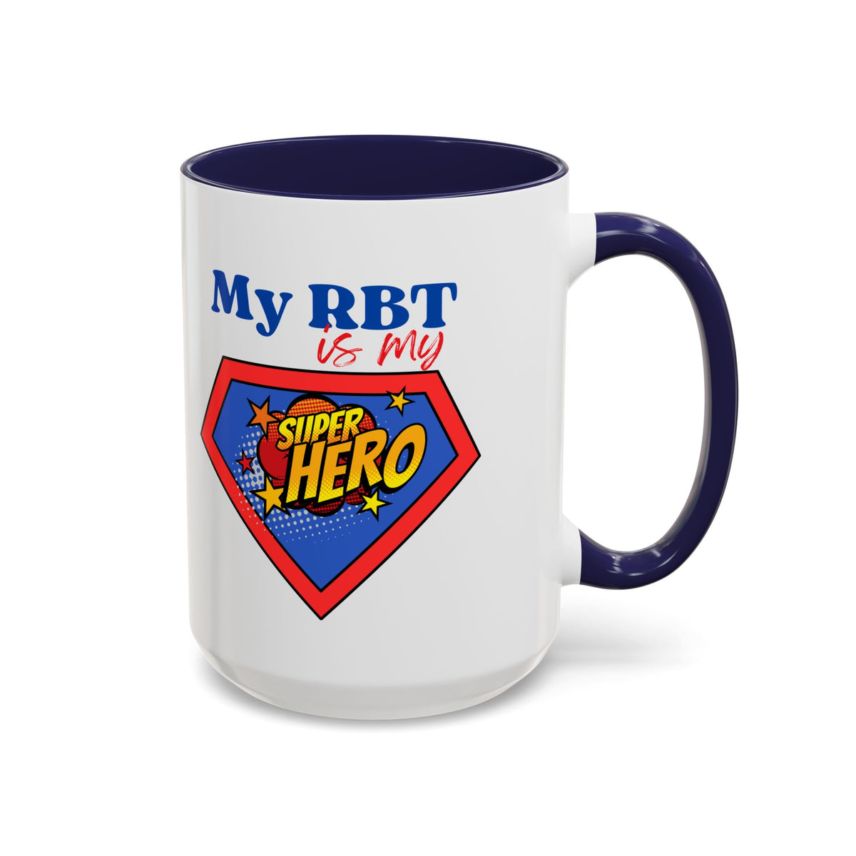 My RBT is my Superhero Accent Coffee Mug - 11 or 15oz