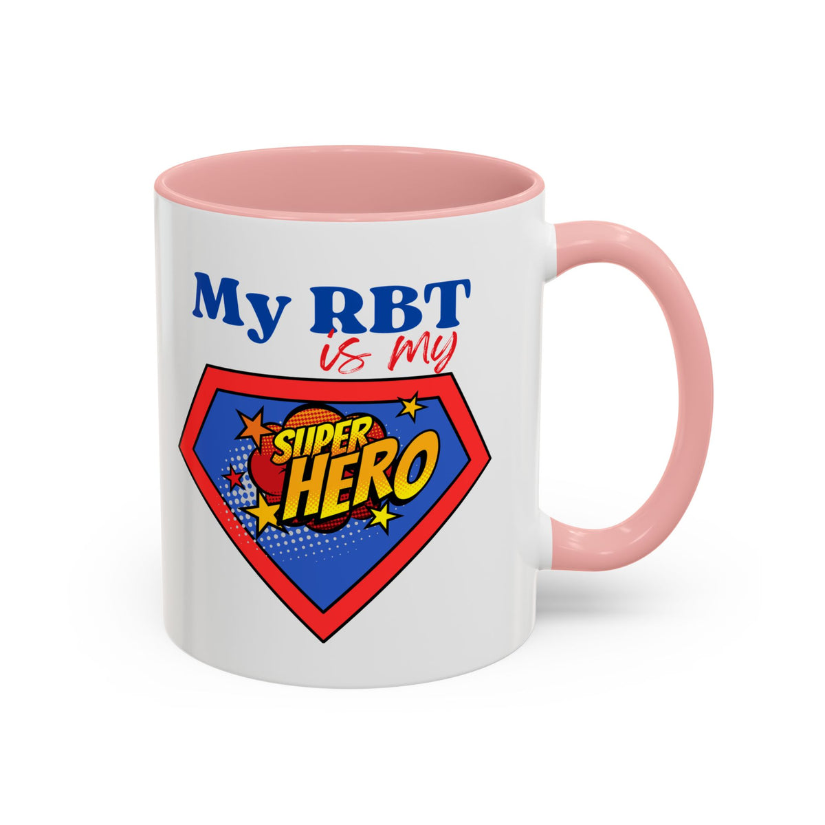 My RBT is my Superhero Accent Coffee Mug - 11 or 15oz