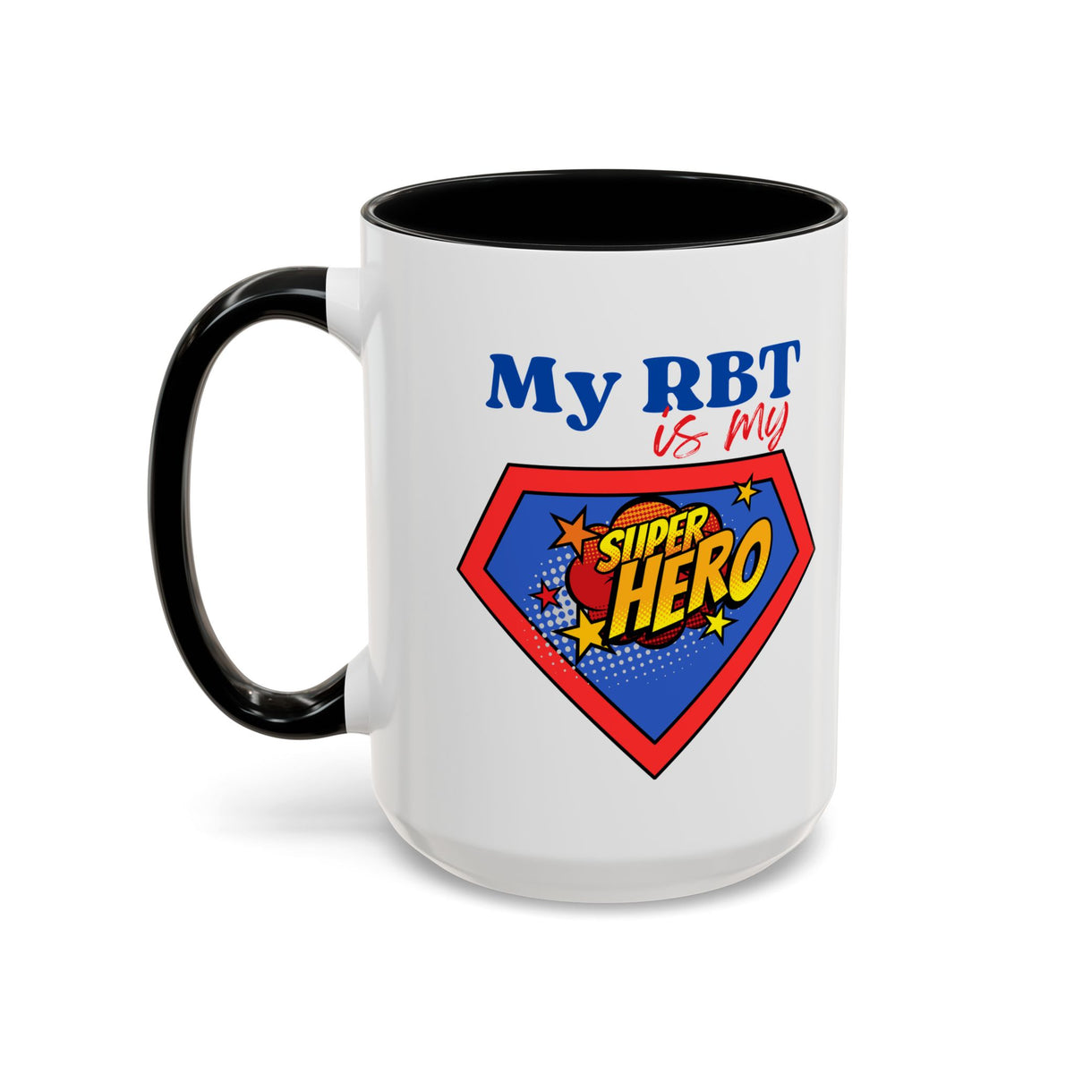 My RBT is my Superhero Accent Coffee Mug - 11 or 15oz