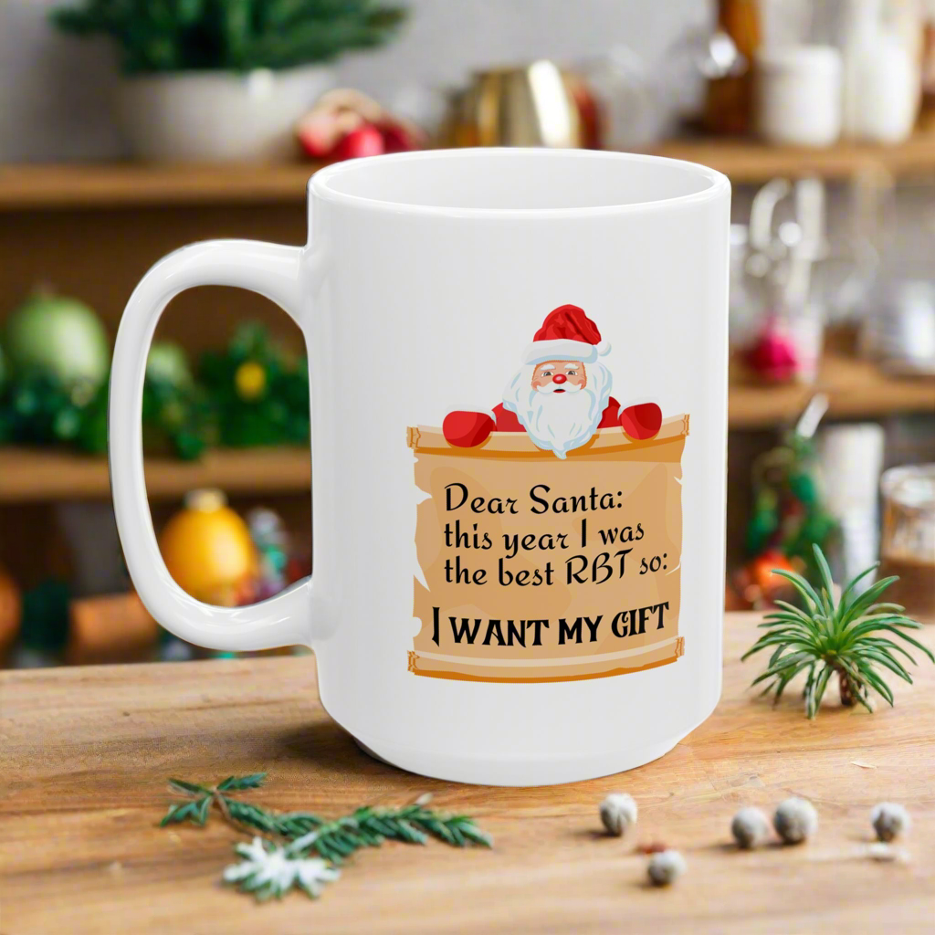 White Funny Ceramic Mug - "Dear Santa this year I was the best RBT son I want my gift"- Holiday Coffee Mug- 11oz & 15oz