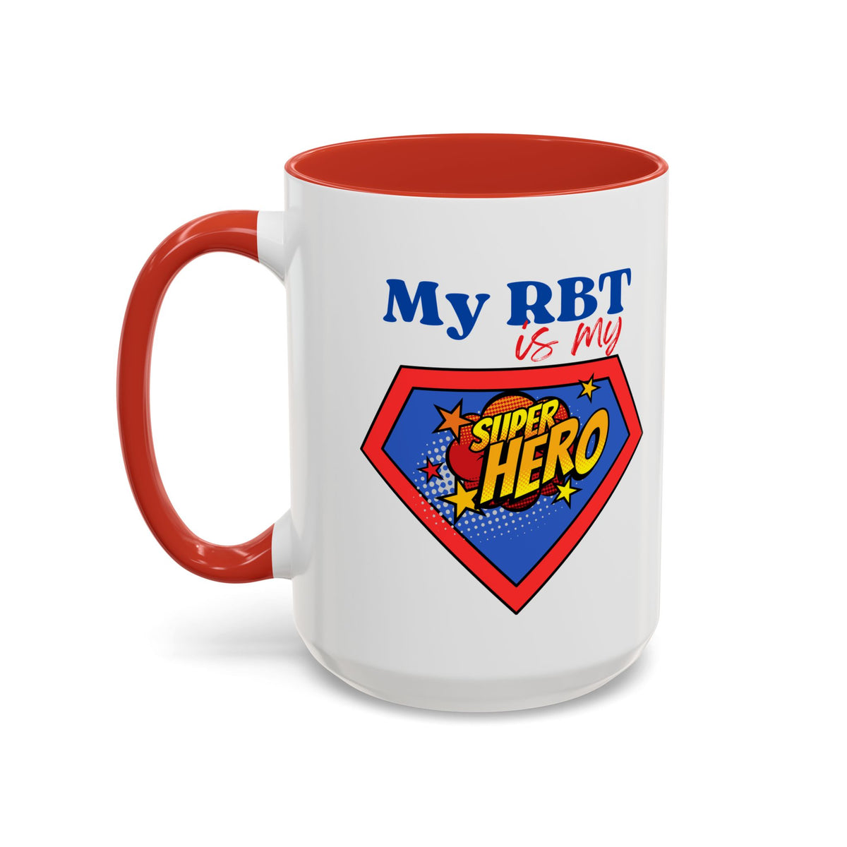 My RBT is my Superhero Accent Coffee Mug - 11 or 15oz