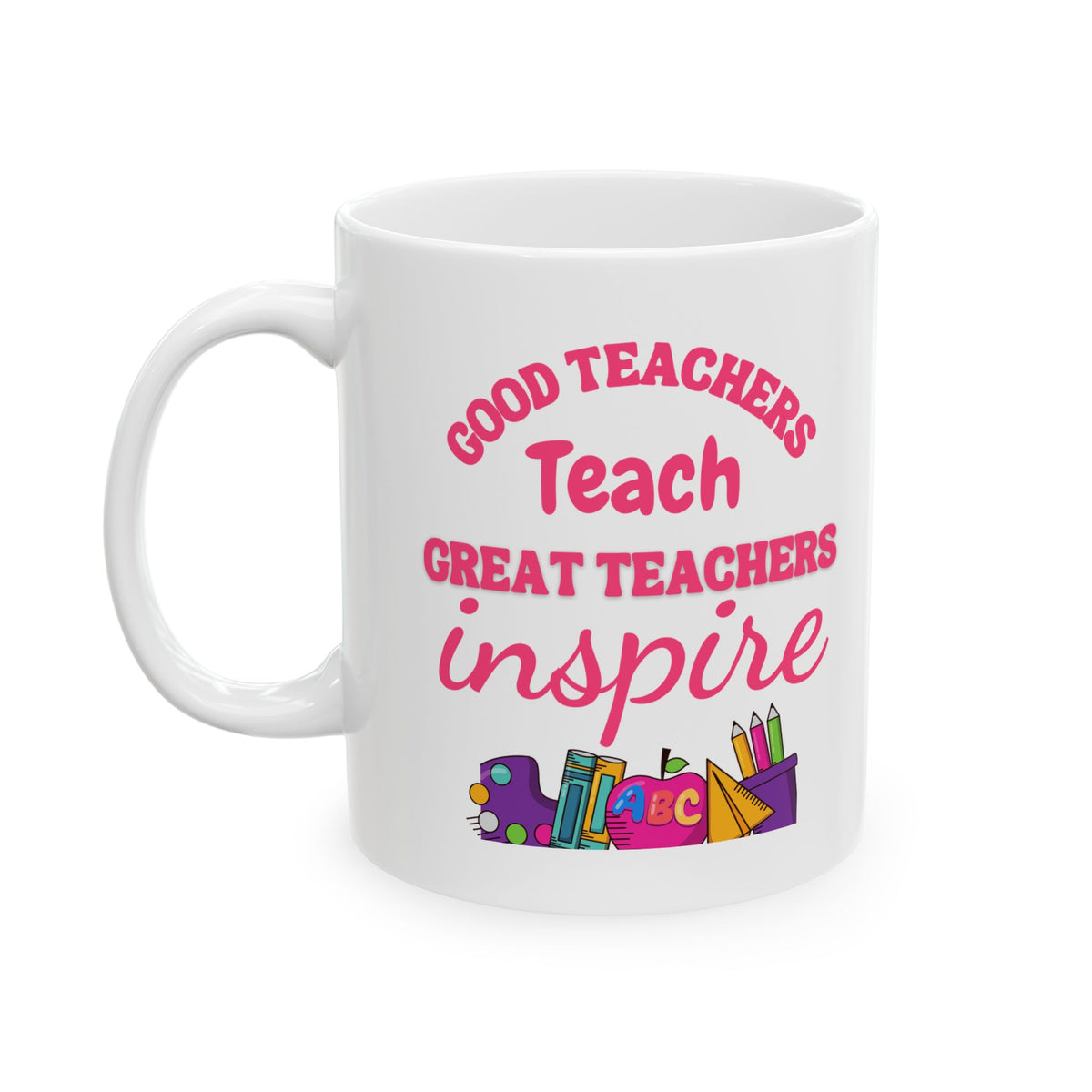 Inspirational Teacher Ceramic Mug - Perfect Gift for Educators - 11oz & 15oz