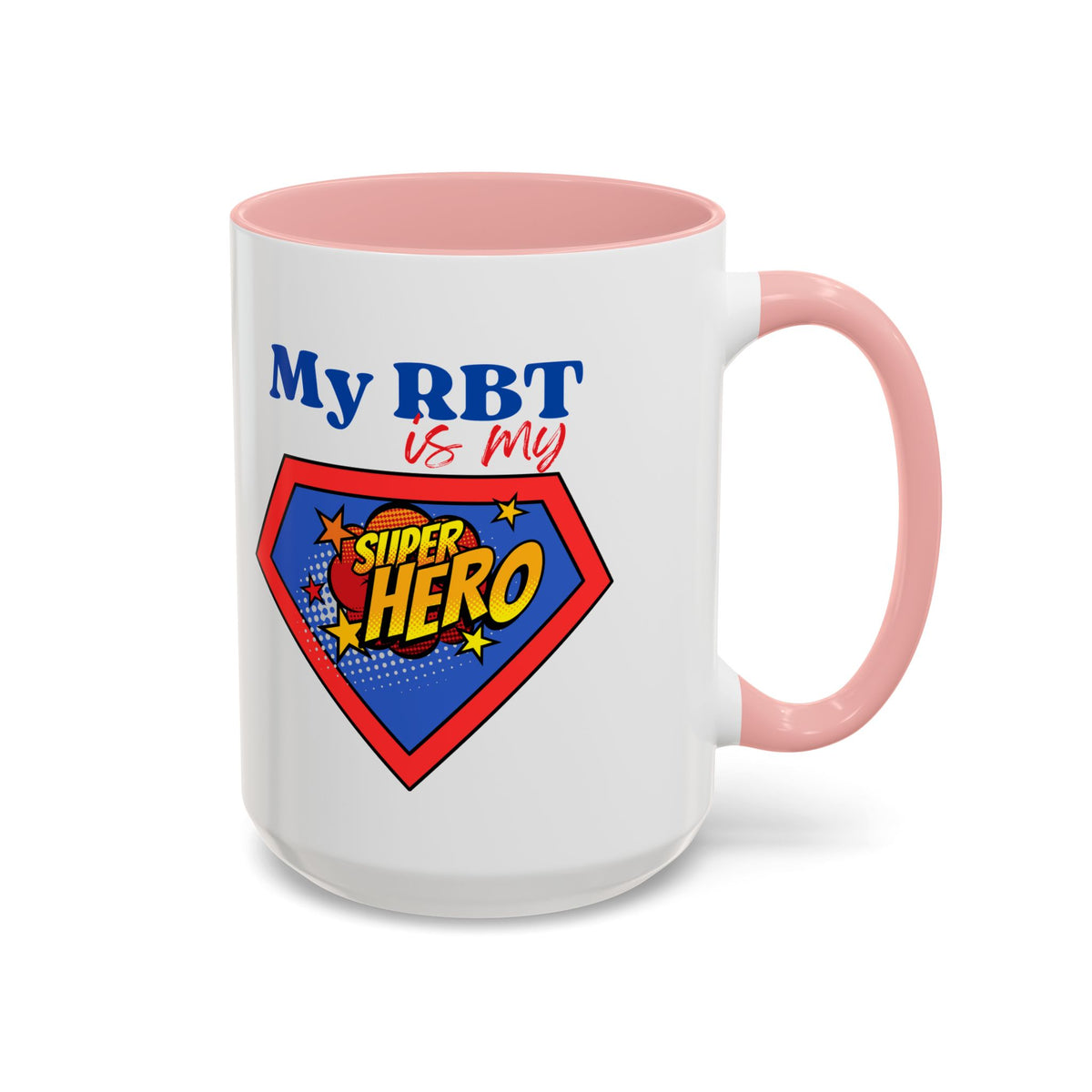 My RBT is my Superhero Accent Coffee Mug - 11 or 15oz