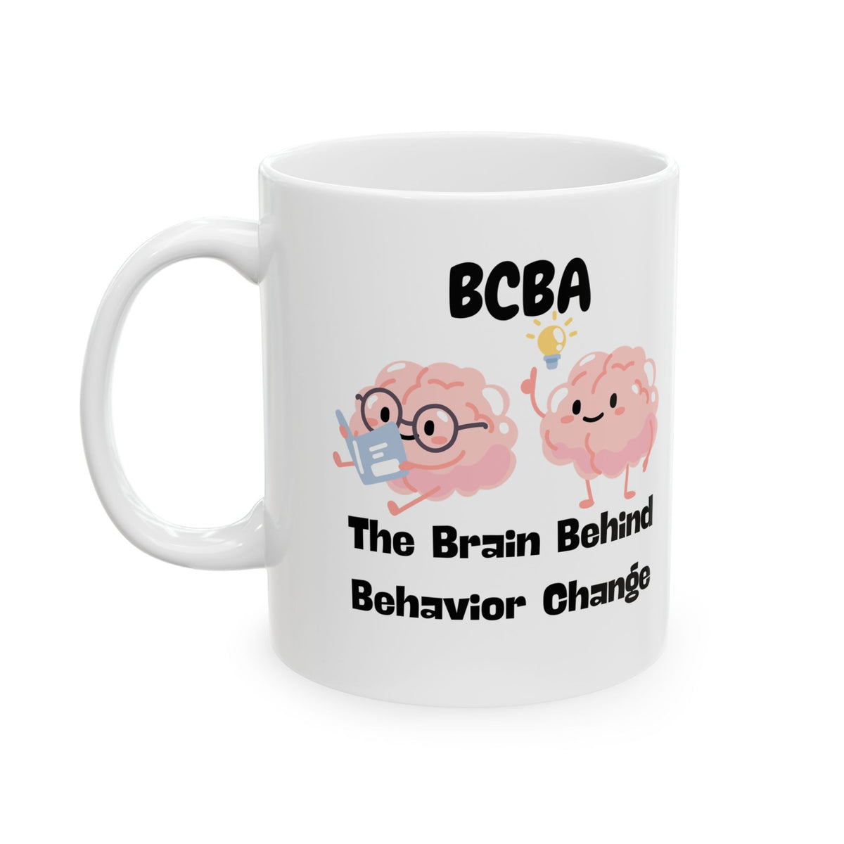 White Ceramic Mug “BCBA the mind behind behavior change”- 11oz & 15oz