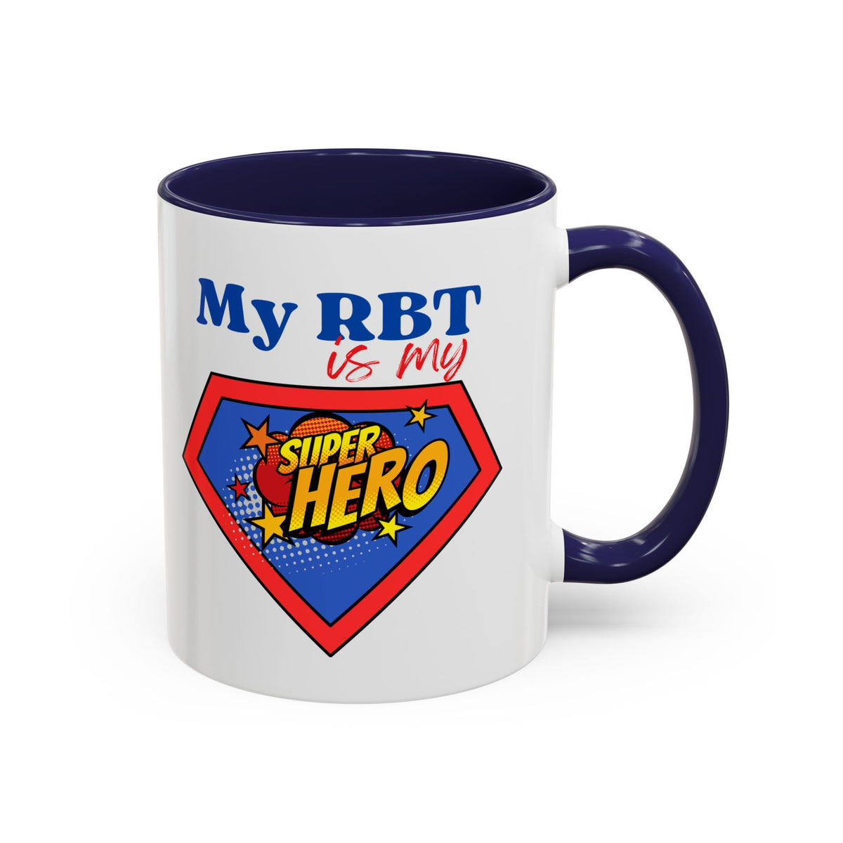 My RBT is my Superhero Accent Coffee Mug - 11 or 15oz