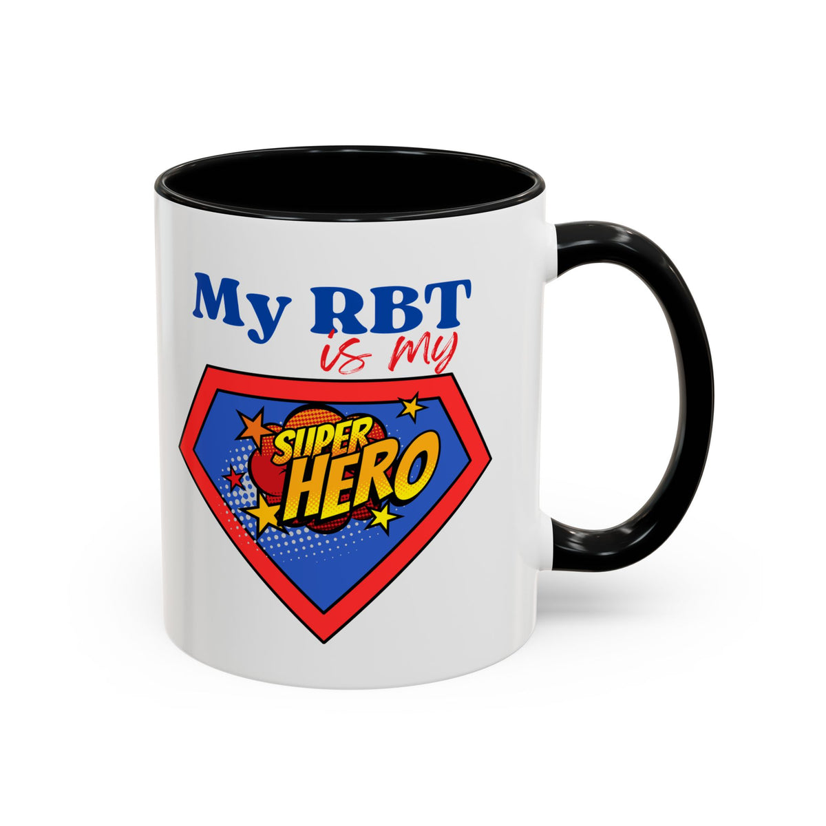 My RBT is my Superhero Accent Coffee Mug - 11 or 15oz