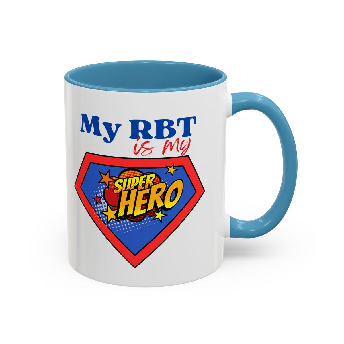 My RBT is my Superhero Accent Coffee Mug - 11 or 15oz