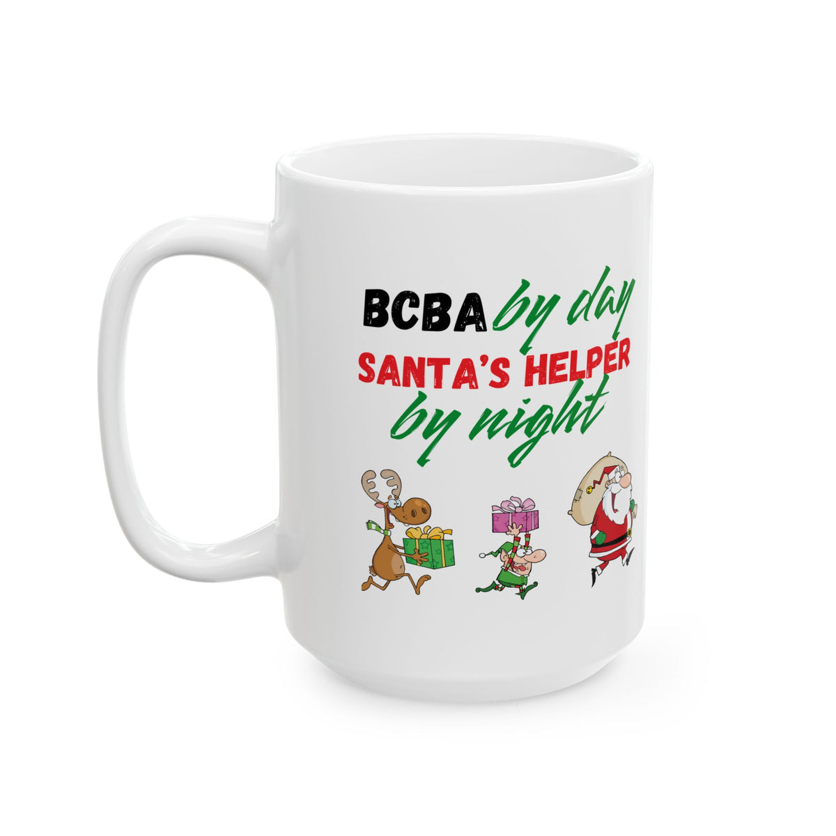 White Christmas Coffee Mug “BCBA by day, Santa's Helper by night - Holiday Coffee Cup - 11oz & 15oz