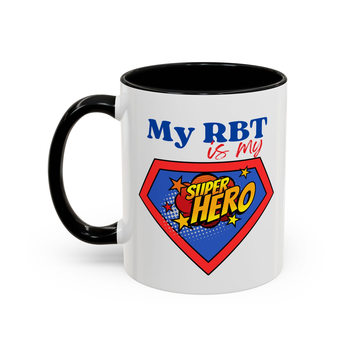 My RBT is my Superhero Accent Coffee Mug - 11 or 15oz