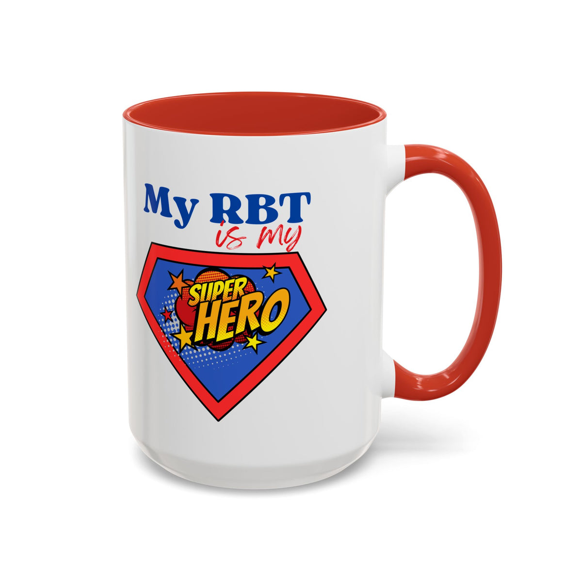 My RBT is my Superhero Accent Coffee Mug - 11 or 15oz