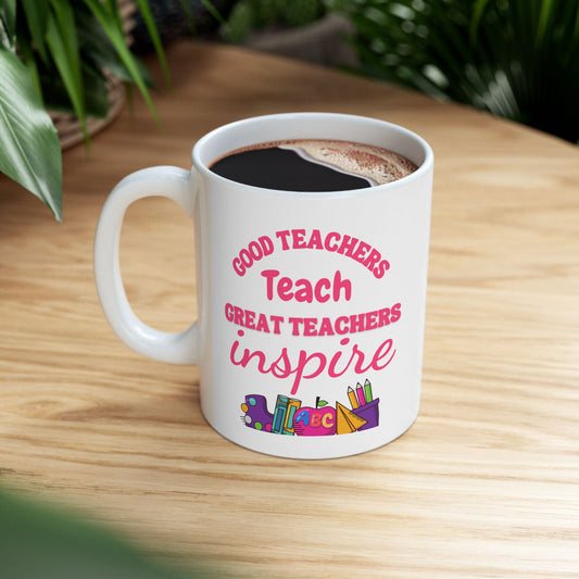 Inspirational Teacher Ceramic Mug - Perfect Gift for Educators - 11oz & 15oz