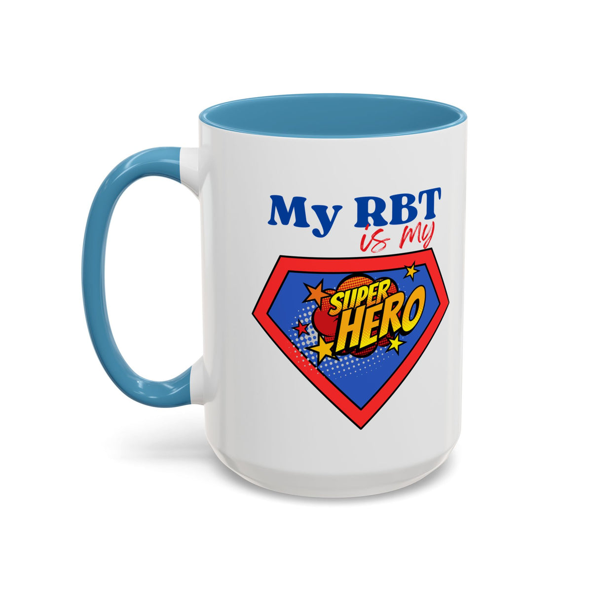 My RBT is my Superhero Accent Coffee Mug - 11 or 15oz
