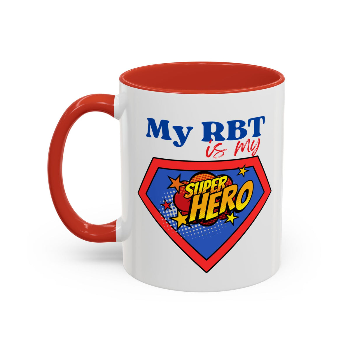 My RBT is my Superhero Accent Coffee Mug - 11 or 15oz