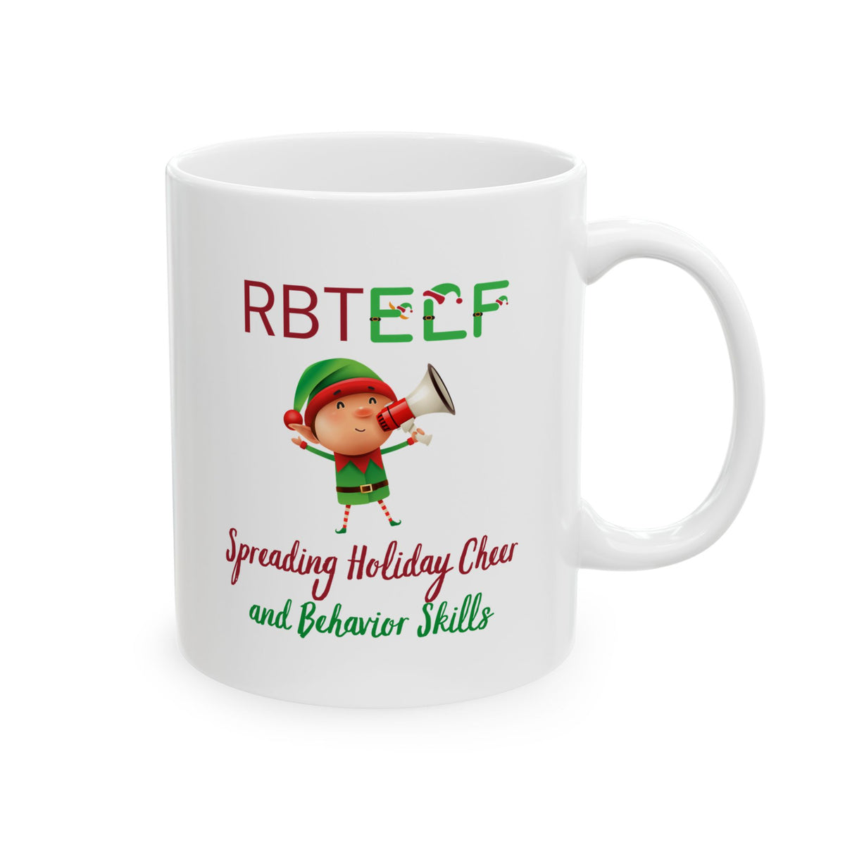 White Christmas Coffee Mug “RBT Elf Spreading Holidays Cheer and Behavior Skills - 11oz & 15oz