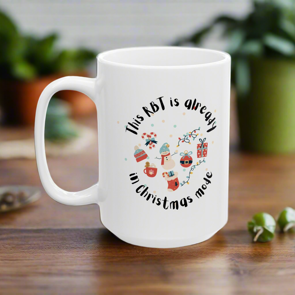 White Christmas Ceramic Mug - “This RBT is already in Christmas Mode”- 11 & 15 Oz