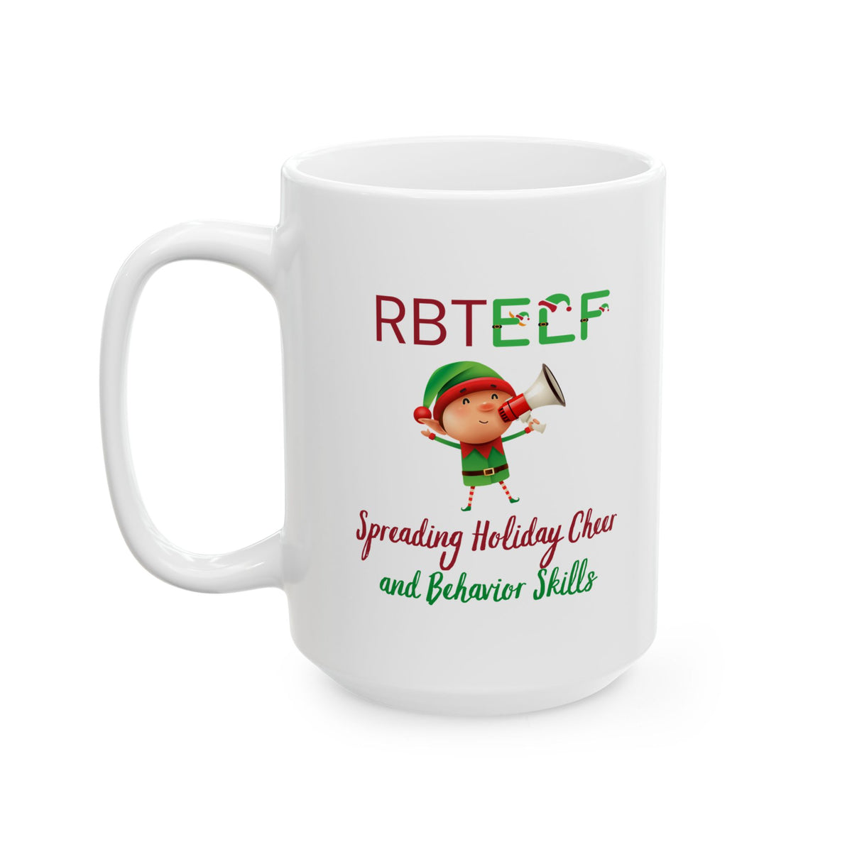 White Christmas Coffee Mug “RBT Elf Spreading Holidays Cheer and Behavior Skills - 11oz & 15oz