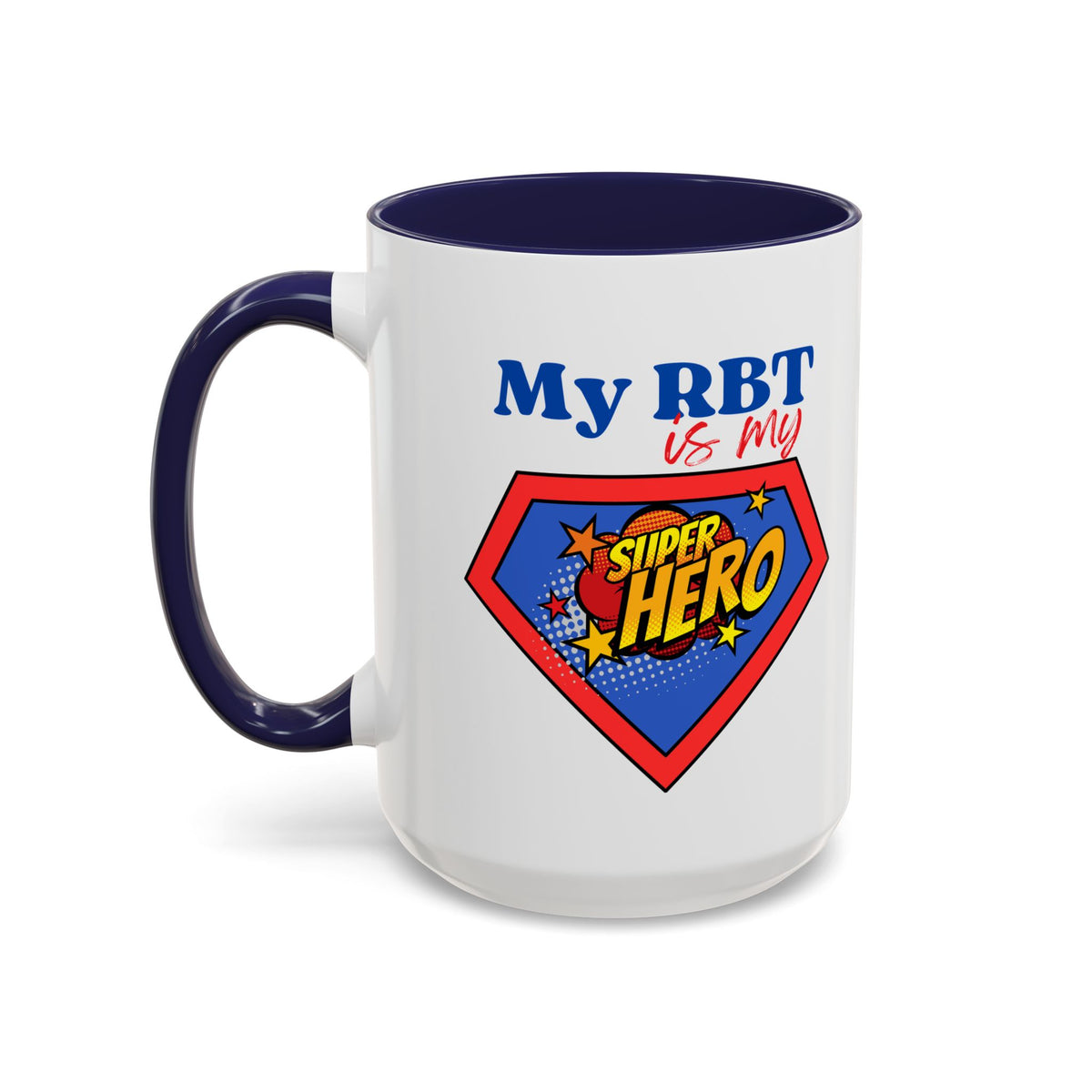 My RBT is my Superhero Accent Coffee Mug - 11 or 15oz