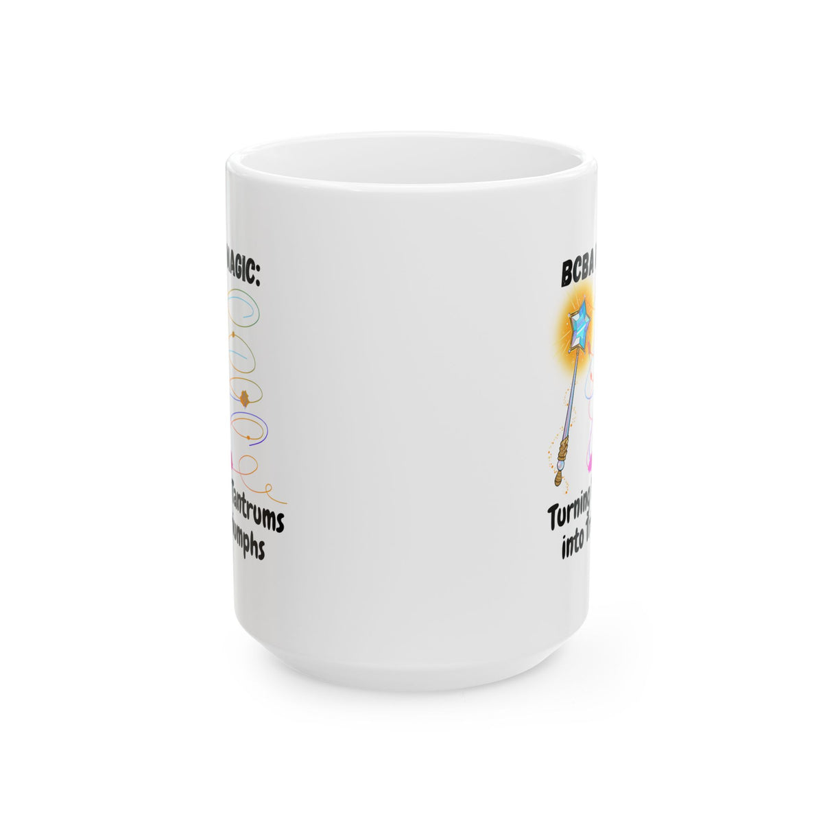 White Ceramic Mug “BCBA magic: turning tantrums into triumph- 11oz & 15oz