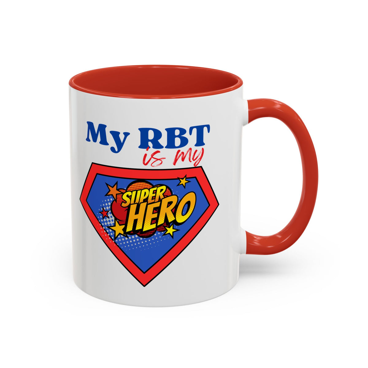 My RBT is my Superhero Accent Coffee Mug - 11 or 15oz