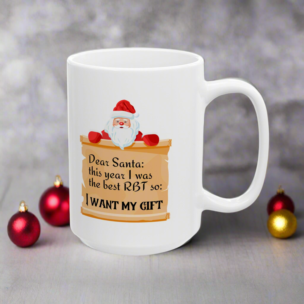 White Funny Ceramic Mug - "Dear Santa this year I was the best RBT son I want my gift"- Holiday Coffee Mug- 11oz & 15oz
