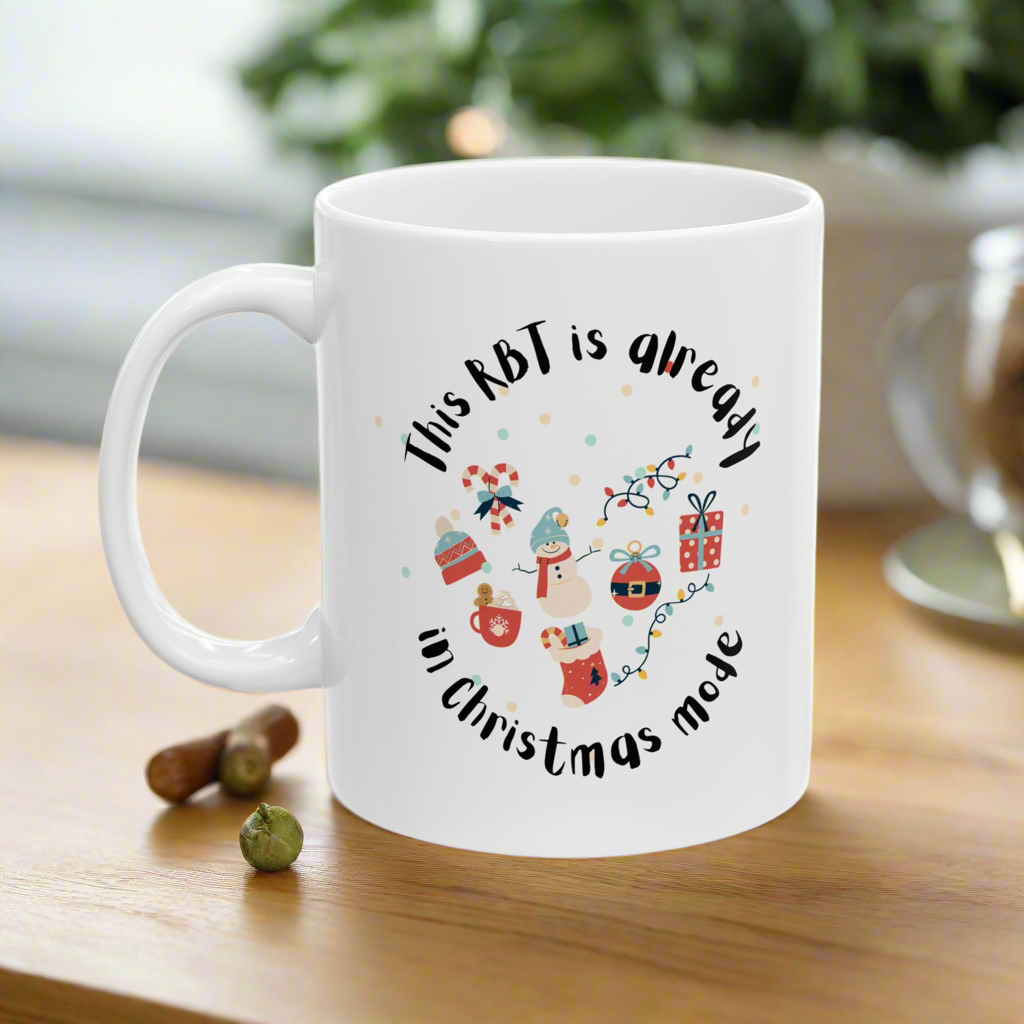White Christmas Ceramic Mug - “This RBT is already in Christmas Mode”- 11 & 15 Oz