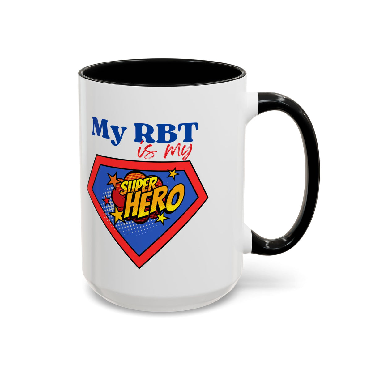 My RBT is my Superhero Accent Coffee Mug - 11 or 15oz