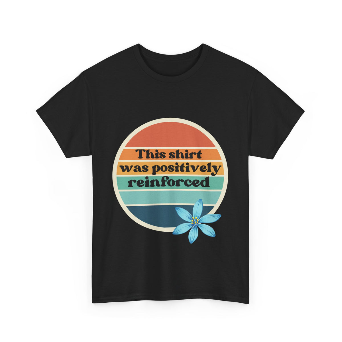 This Shirt was Positively Reinforced - BCBA/RBT Heavy Cotton™ Tee