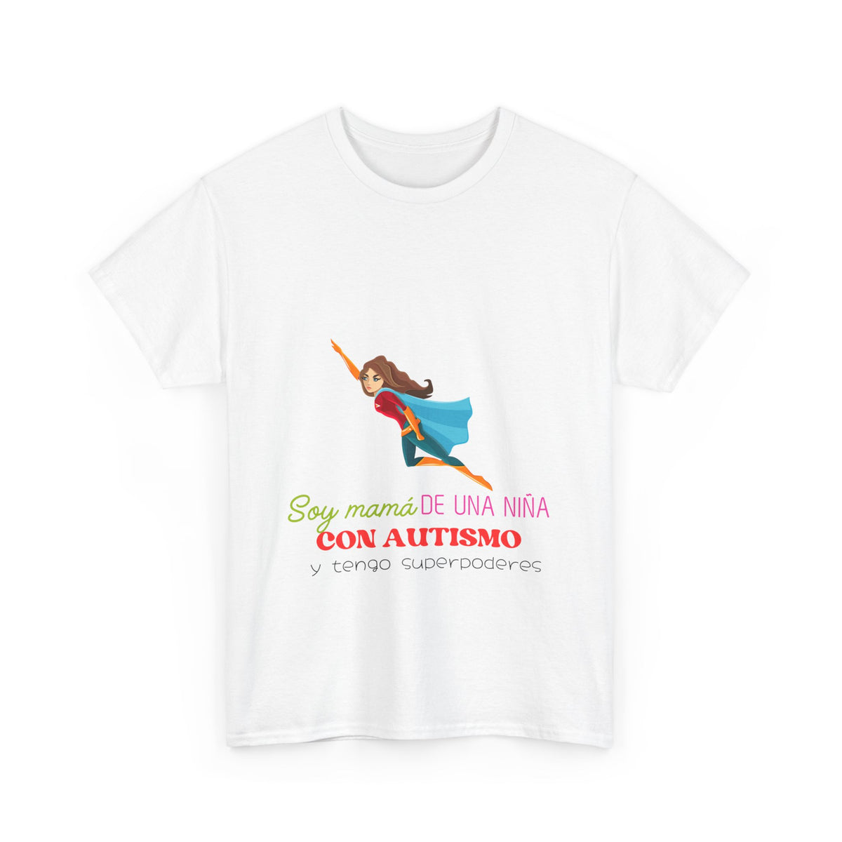 T-Shirt 'Soy Mamá de una niña con autismo y tengo superpoderes'. Unisex Heavy Cotton Tee (Spanish Edition)