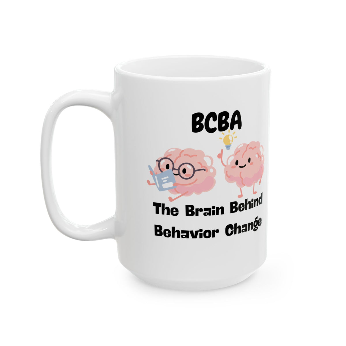White Ceramic Mug “BCBA the mind behind behavior change”- 11oz & 15oz
