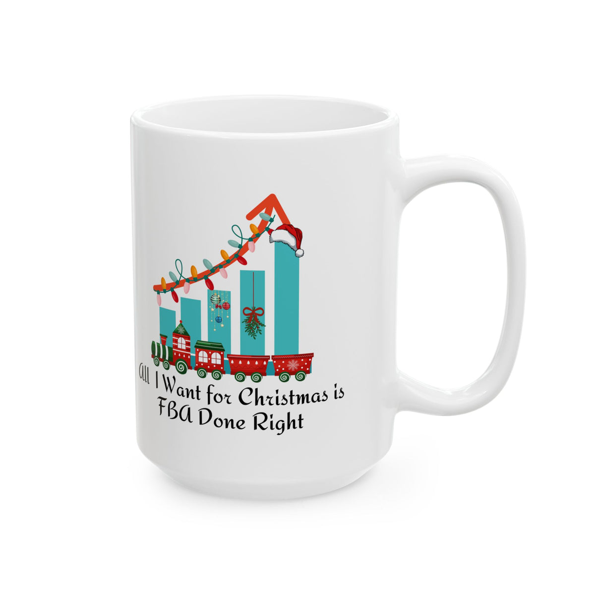 White Ceramic Christmas Mug - “All  I Want for Christmas is FBA Done Right”. Print both side