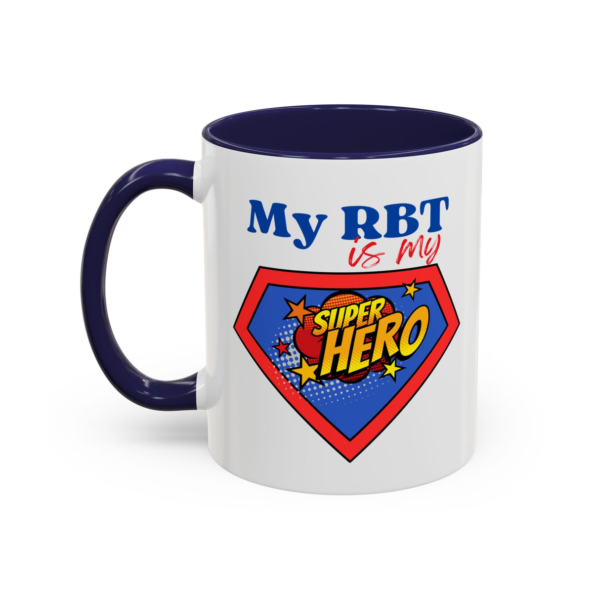 My RBT is my Superhero Accent Coffee Mug - 11 or 15oz