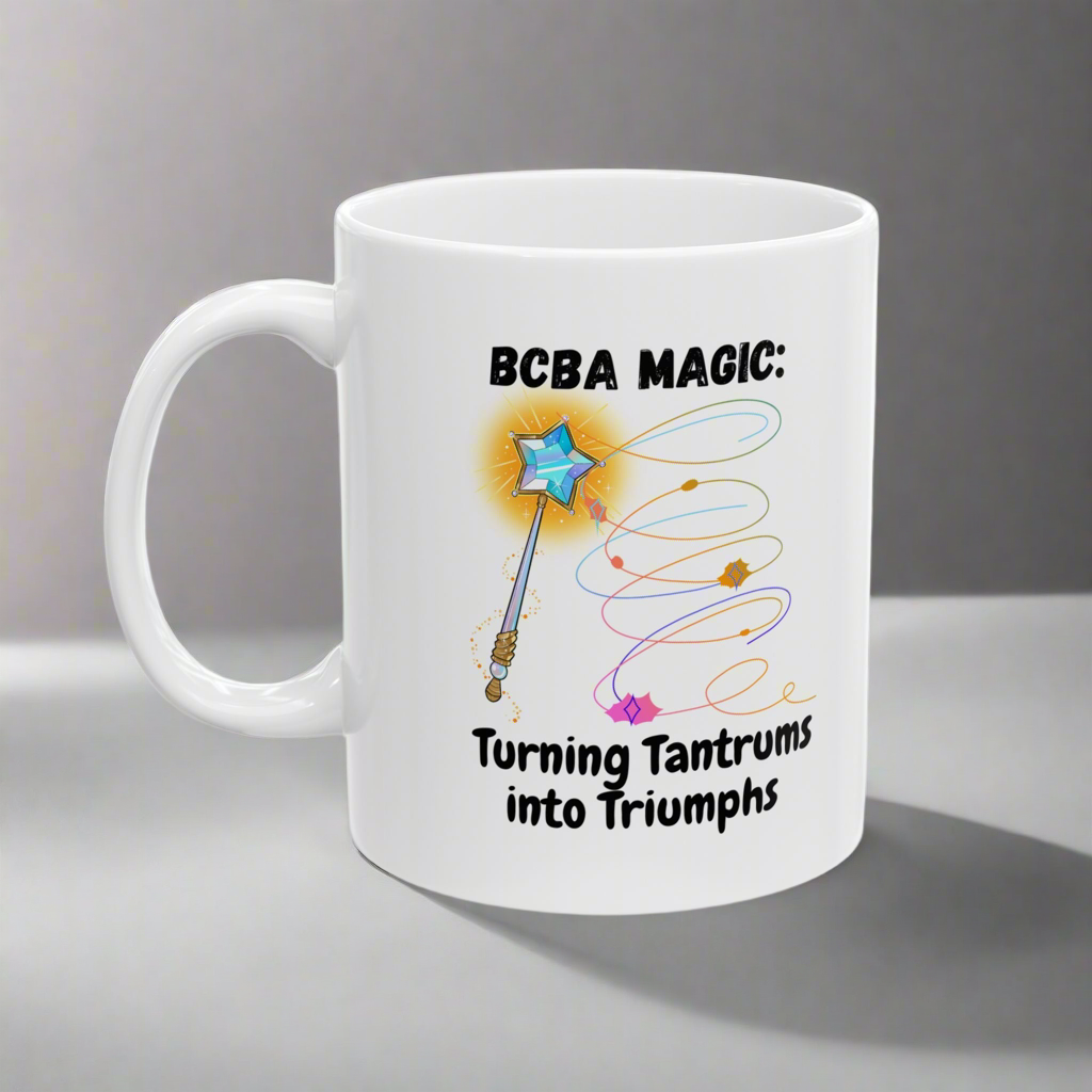 White Ceramic Mug “BCBA magic: turning tantrums into triumph- 11oz & 15oz