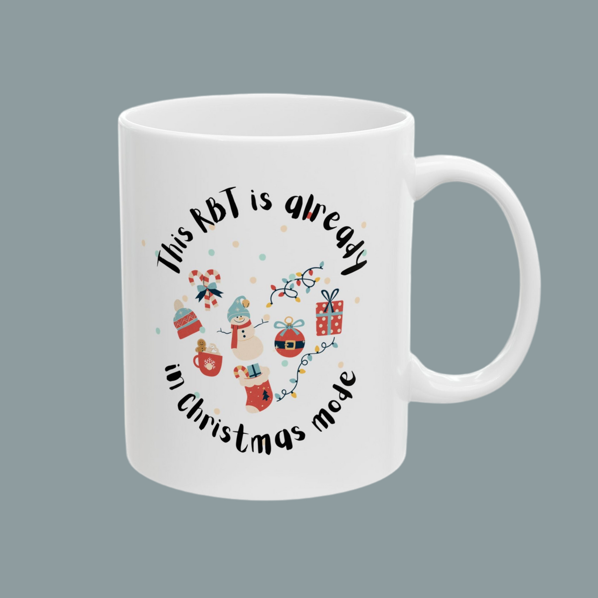 White Christmas Ceramic Mug - “This RBT is already in Christmas Mode”- 11 & 15 Oz