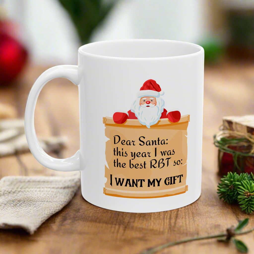 White Funny Ceramic Mug - "Dear Santa this year I was the best RBT son I want my gift"- Holiday Coffee Mug- 11oz & 15oz