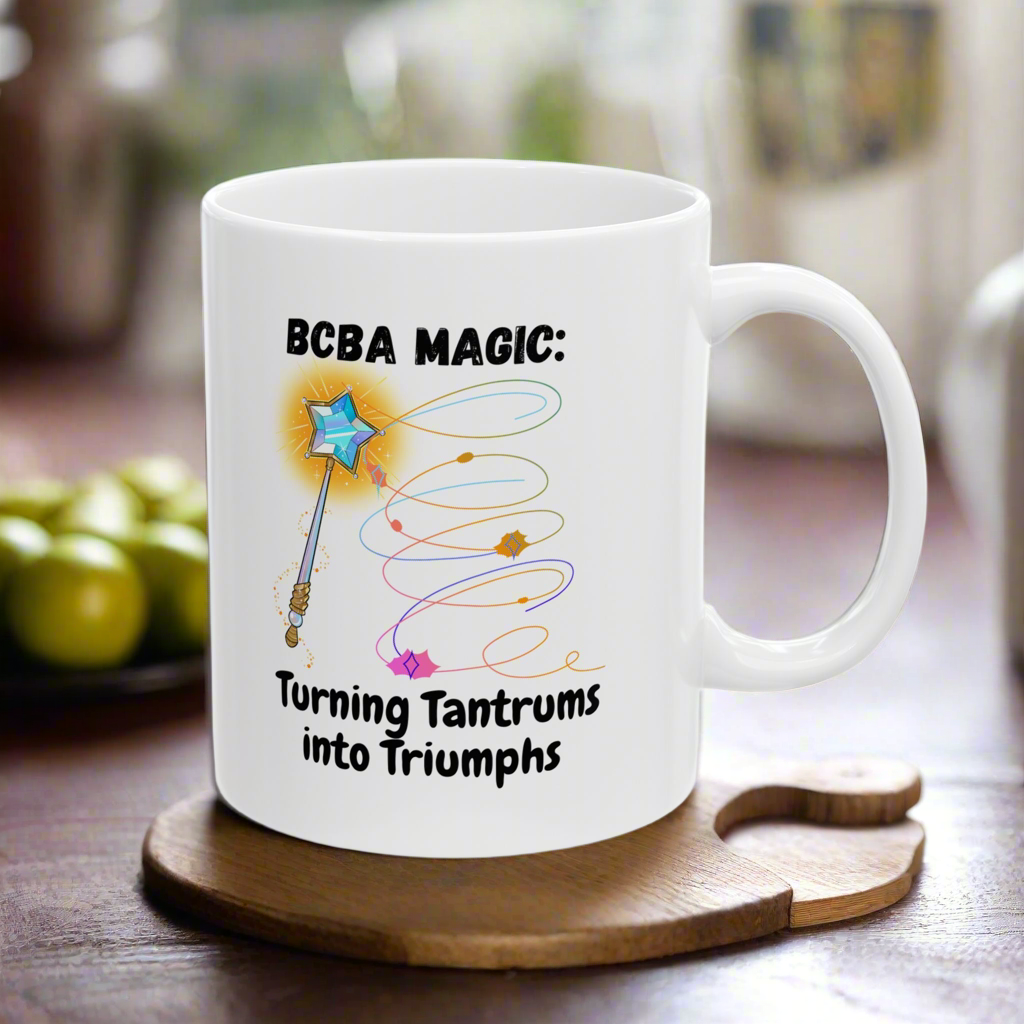 White Ceramic Mug “BCBA magic: turning tantrums into triumph- 11oz & 15oz
