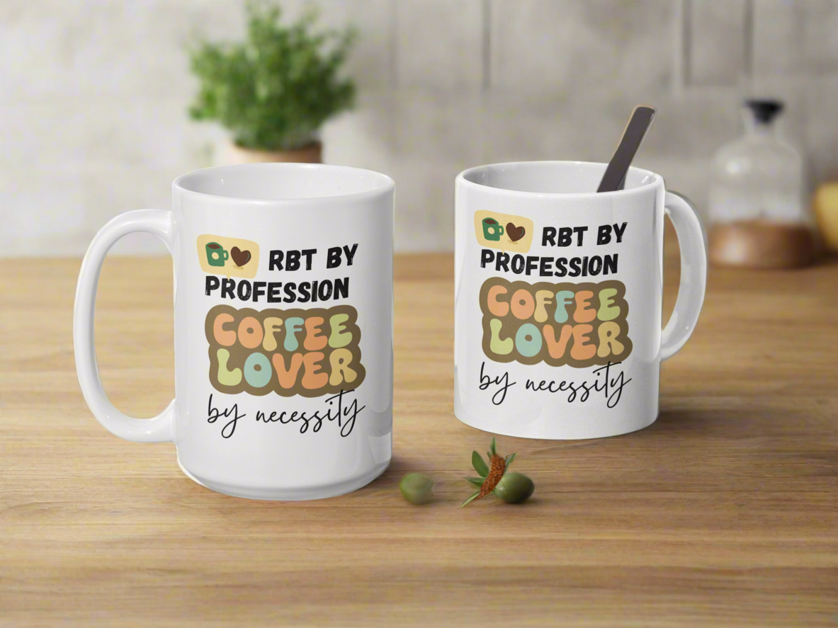 RBT by profession coffee lover by necessity - Funny Coffee Mug for RBTs 11oz & 15oz