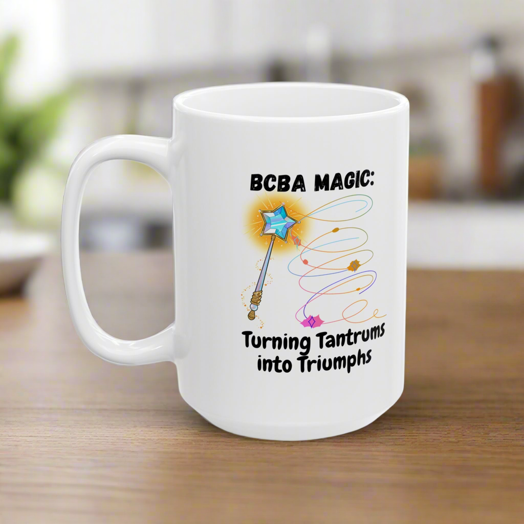 White Ceramic Mug “BCBA magic: turning tantrums into triumph- 11oz & 15oz