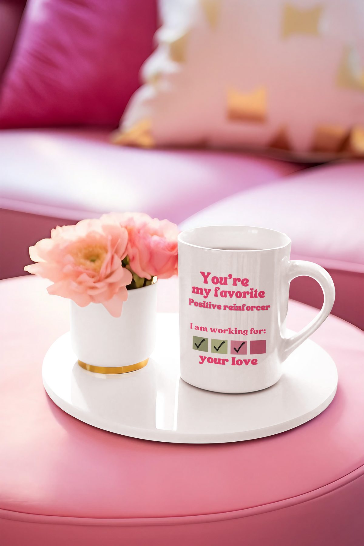 You are my favorite positive reinforcer Ceramic Mug, Perfect gift for Valentine Day