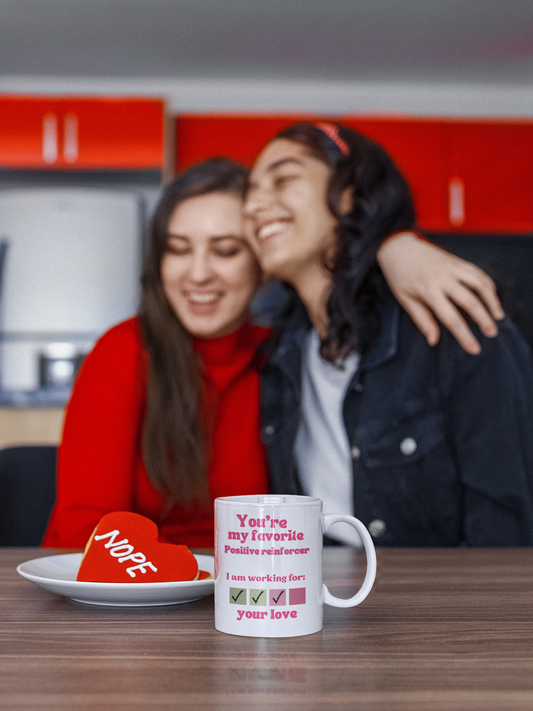 You are my favorite positive reinforcer Ceramic Mug, Perfect gift for Valentine Day