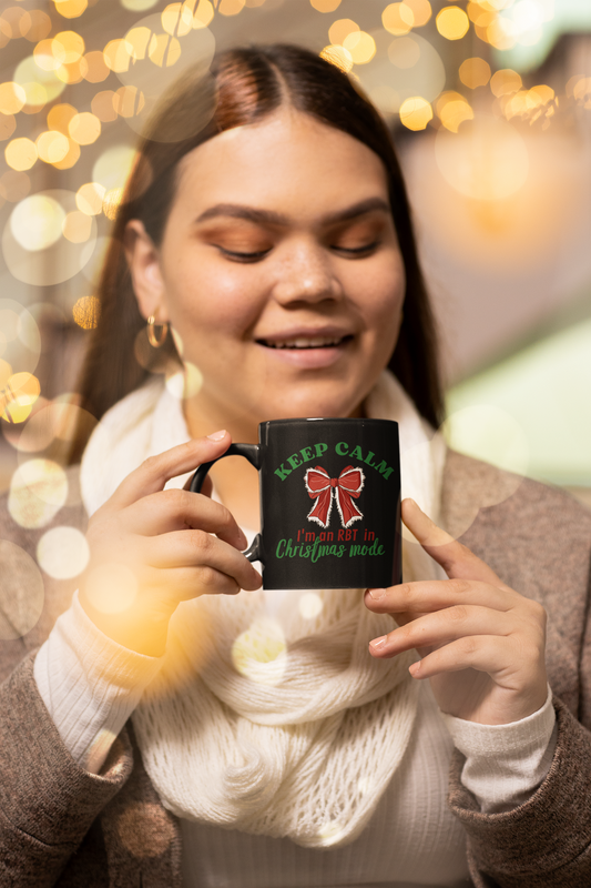 Keep Calm I’m an RBT in Christmas mode" - Christmas Ceramic Mug for RBT